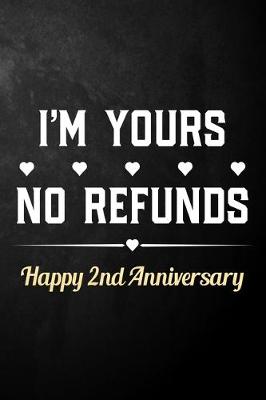 Book cover for I'm Yours No Refunds Happy 2nd Anniversary