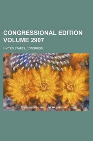 Cover of Congressional Edition Volume 2907