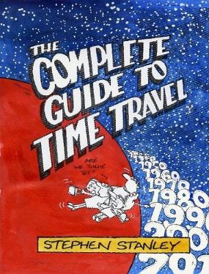 Book cover for The Complete Guide to Time Travel