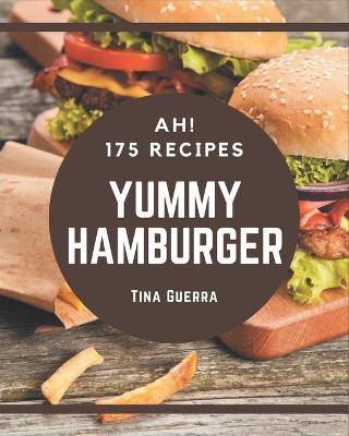 Book cover for Ah! 175 Yummy Hamburger Recipes