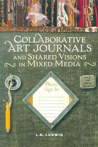 Cover of Collaborative Art Journals and Shared Visions in Mixed Media