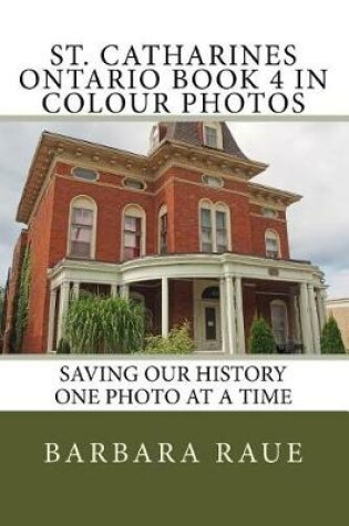 Cover of St. Catharines Ontario Book 4 in Colour Photos