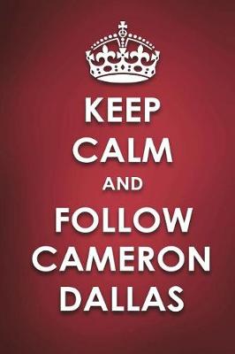 Book cover for Keep Calm And Follow Cameron Dallas