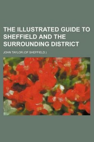 Cover of The Illustrated Guide to Sheffield and the Surrounding District