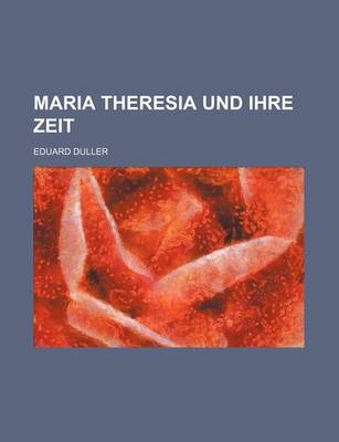 Book cover for Maria Theresia Und Ihre Zeit