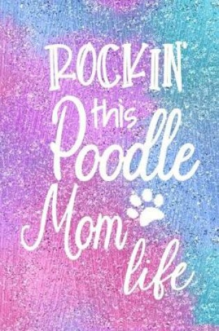 Cover of Rockin This Poodle Mom Life