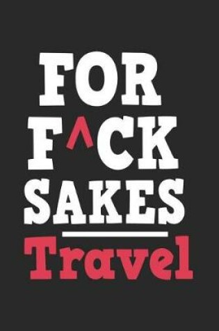 Cover of For Fck Sakes Travel