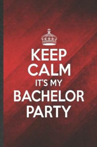 Cover of Keep Calm It's My Bachelor Party