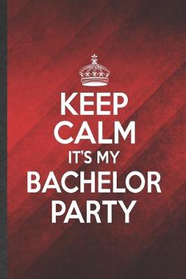 Cover of Keep Calm It's My Bachelor Party
