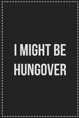 Book cover for I Might Be Hungover