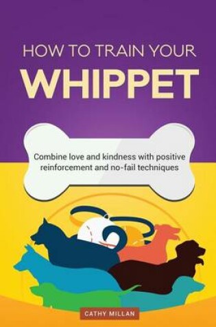 Cover of How to Train Your Whippet (Dog Training Collection)