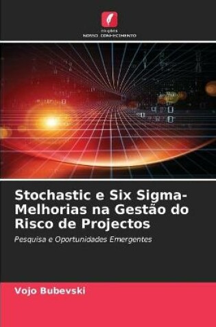 Cover of Stochastic e Six Sigma-Melhorias na Gestão do Risco de Projectos