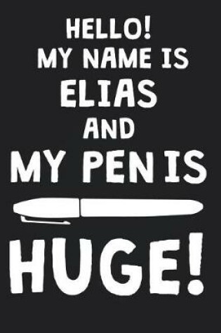 Cover of Hello! My Name Is ELIAS And My Pen Is Huge!