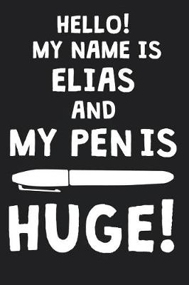 Book cover for Hello! My Name Is ELIAS And My Pen Is Huge!