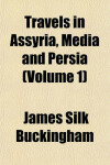 Book cover for Travels in Assyria, Media and Persia (Volume 1)