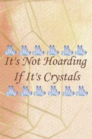 Cover of It's Not Hoarding If It's Crystals
