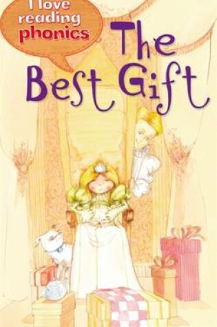 Cover of I Love Reading Phonics Level 1: The Best Gift