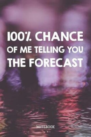 Cover of 100% Chance Of Me Telling You The Forecast