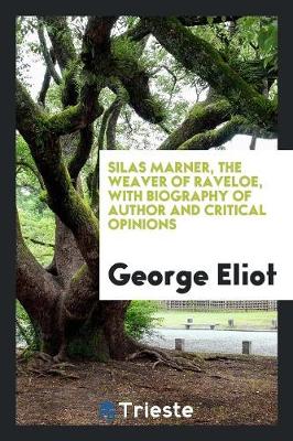 Book cover for Silas Marner, the Weaver of Raveloe, with Biography of Author and Critical Opinions