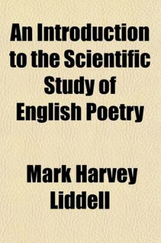 Cover of An Introduction to the Scientific Study of English Poetry; Being Prolegomena to a Science of English Prosody