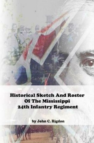 Cover of Historical Sketch And Roster Of The Mississippi 24th Infantry Regiment