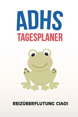 Book cover for ADHS Tagesplaner - Reizuberflutung Ciao!