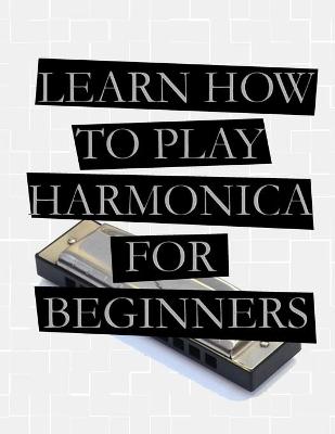 Book cover for Learn How To Play Harmonica For Beginners