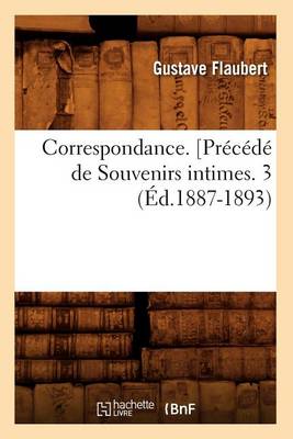 Book cover for Correspondance. [Precede de Souvenirs Intimes. 3 (Ed.1887-1893)