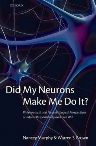 Cover of Did My Neurons Make Me Do It?