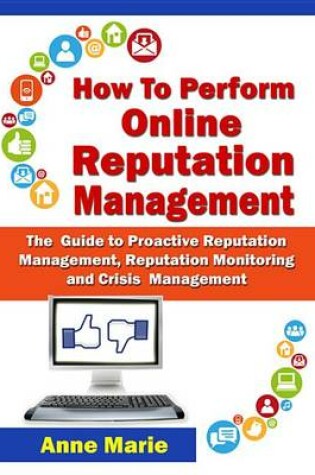 Cover of How to Perform Online Reputation Management - The Guide to Proactive Reputation Management, Reputation Monitoring and Crisis Management