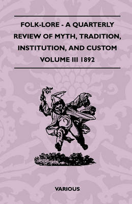 Book cover for Folk-Lore - A Quarterly Review Of Myth, Tradition, Institution, And Custom - Volume III 1892