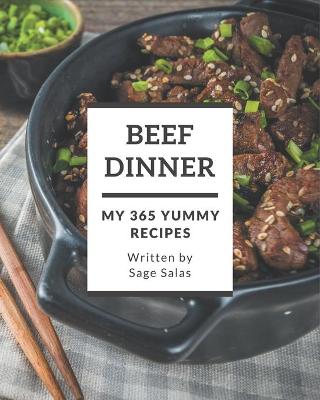 Book cover for My 365 Yummy Beef Dinner Recipes