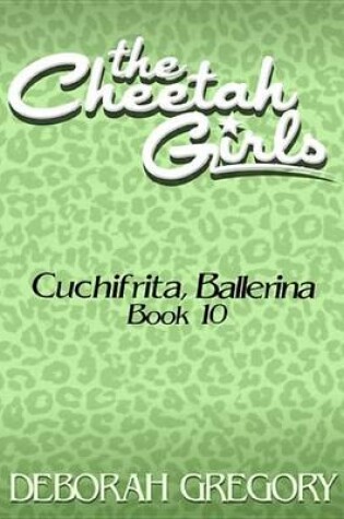 Cover of The Cheetah Girls #10 - Cuchifrita, Ballerina