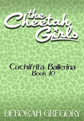 Book cover for The Cheetah Girls #10 - Cuchifrita, Ballerina