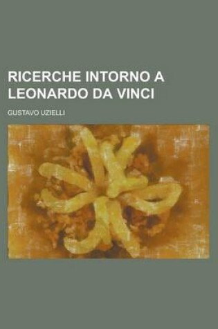 Cover of Ricerche Intorno a Leonardo Da Vinci