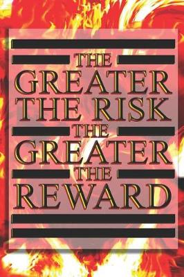 Book cover for The Greater The Risk The Greater The Reward