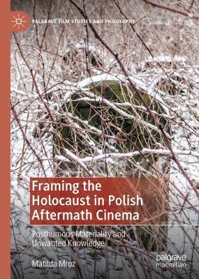 Cover of Framing the Holocaust in Polish Aftermath Cinema