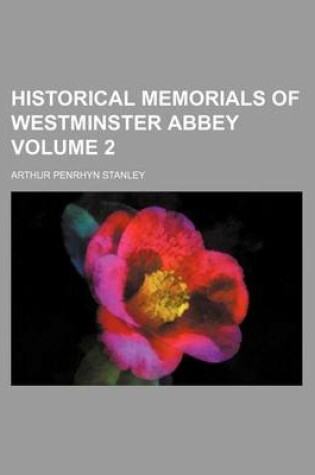 Cover of Historical Memorials of Westminster Abbey Volume 2