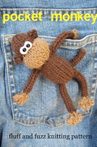 Cover of Pocket Monkey - Fluff and Fuzz Knitting Pattern