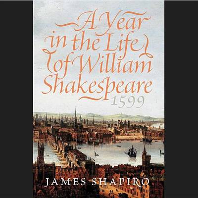 Book cover for A Year in the Life of William Shakespeare, 1599