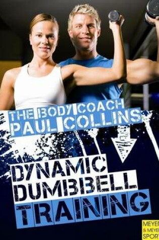 Cover of Dynamic Dumbbell Training: The Ultimate Guide to Strength and Power Training with Australia S Body Coach(r)