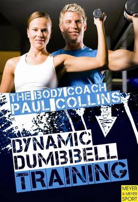 Book cover for Dynamic Dumbbell Training: The Ultimate Guide to Strength and Power Training with Australia S Body Coach(r)