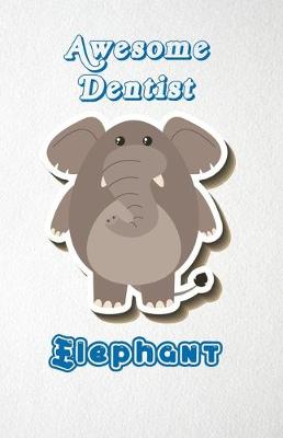 Book cover for Awesome Dentist Elephant A5 Lined Notebook 110 Pages