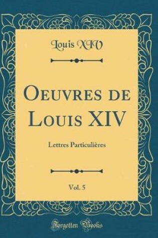 Cover of Oeuvres de Louis XIV, Vol. 5