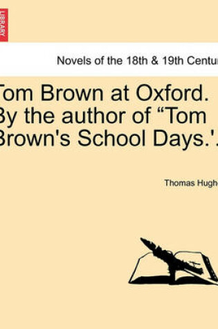 Cover of Tom Brown at Oxford. by the Author of Tom Brown's School Days.'.