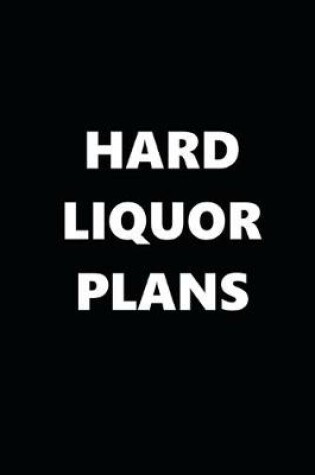 Cover of 2020 Daily Planner Funny Humorous Hard Liquor Plans 388 Pages