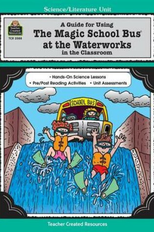 Cover of A Guide for Using the Magic School Bus at the Waterworks in the Classroom