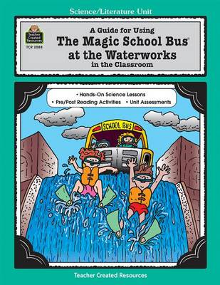 Book cover for A Guide for Using the Magic School Bus at the Waterworks in the Classroom