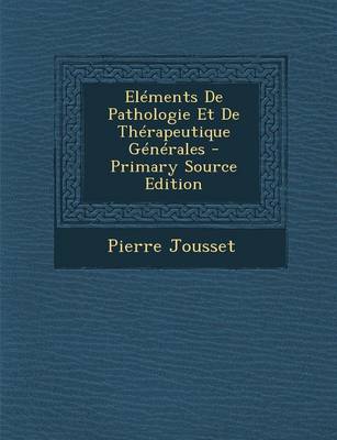 Book cover for Elements de Pathologie Et de Therapeutique Generales - Primary Source Edition