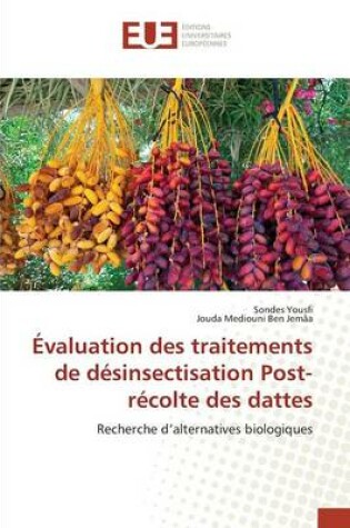 Cover of Evaluation Des Traitements de Desinsectisation Post-Recolte Des Dattes